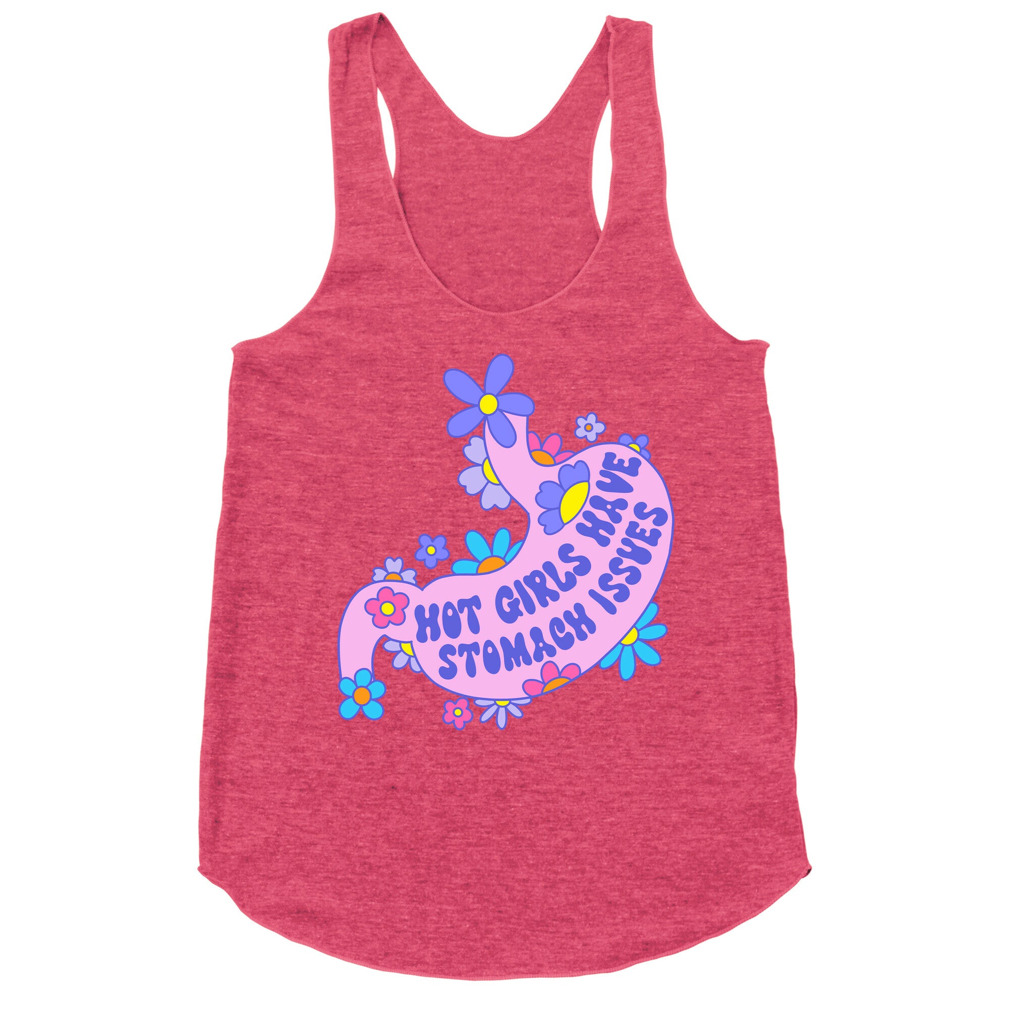 Hot Girls Have Stomach Issues Racerback Tank