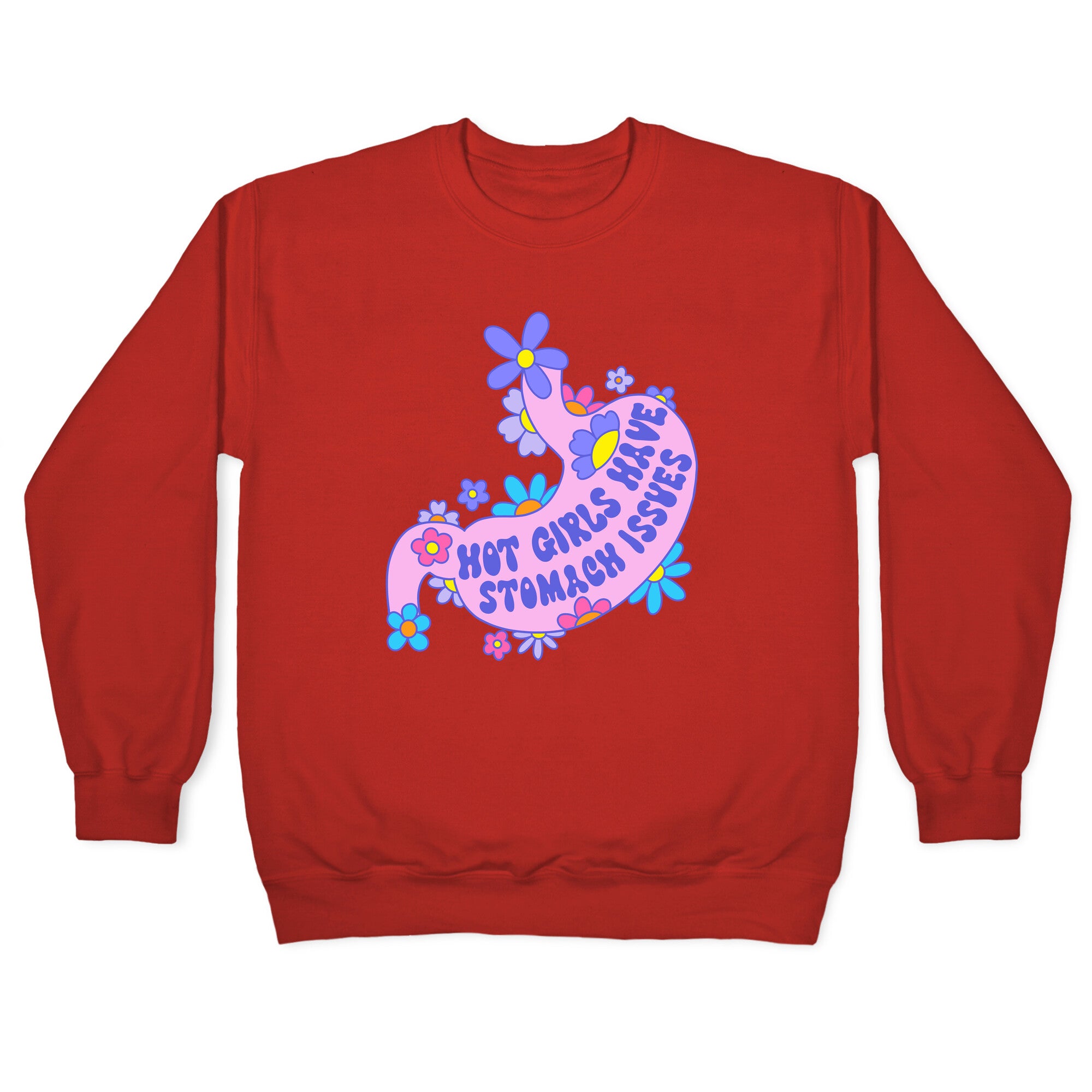 Hot Girls Have Stomach Issues Crewneck Sweatshirt