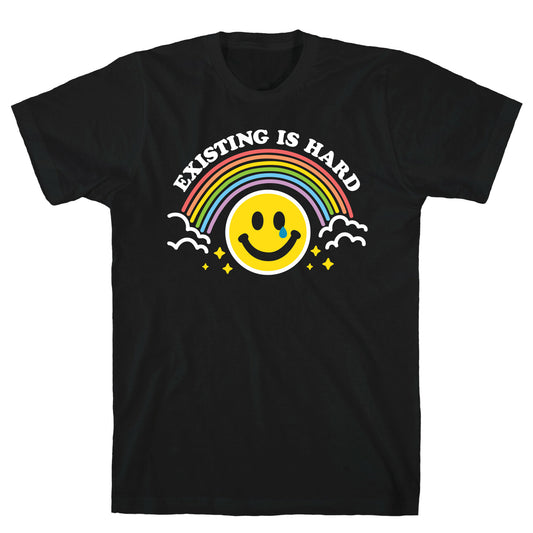 Existing Is Hard Rainbow Smile T-Shirt