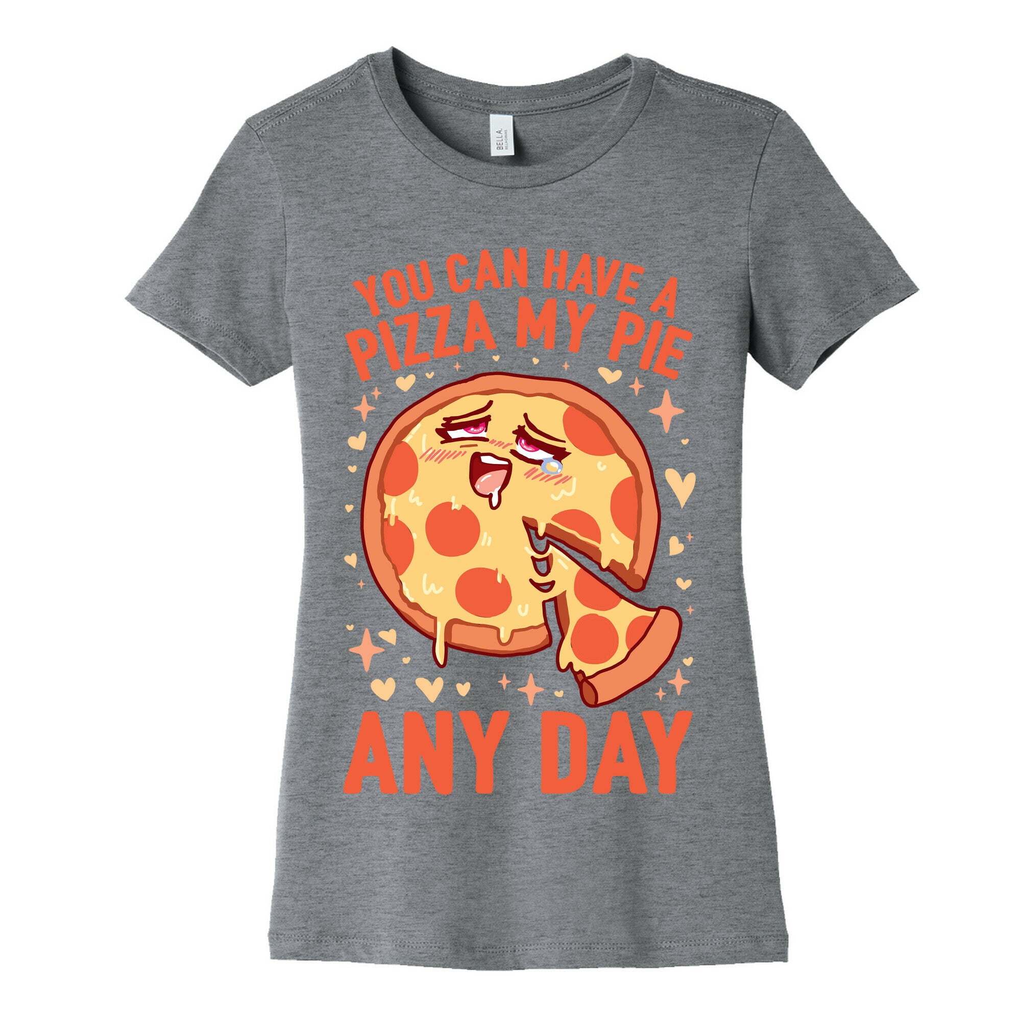 You Can Have A Pizza My Pie Any Day Women's Cotton Tee
