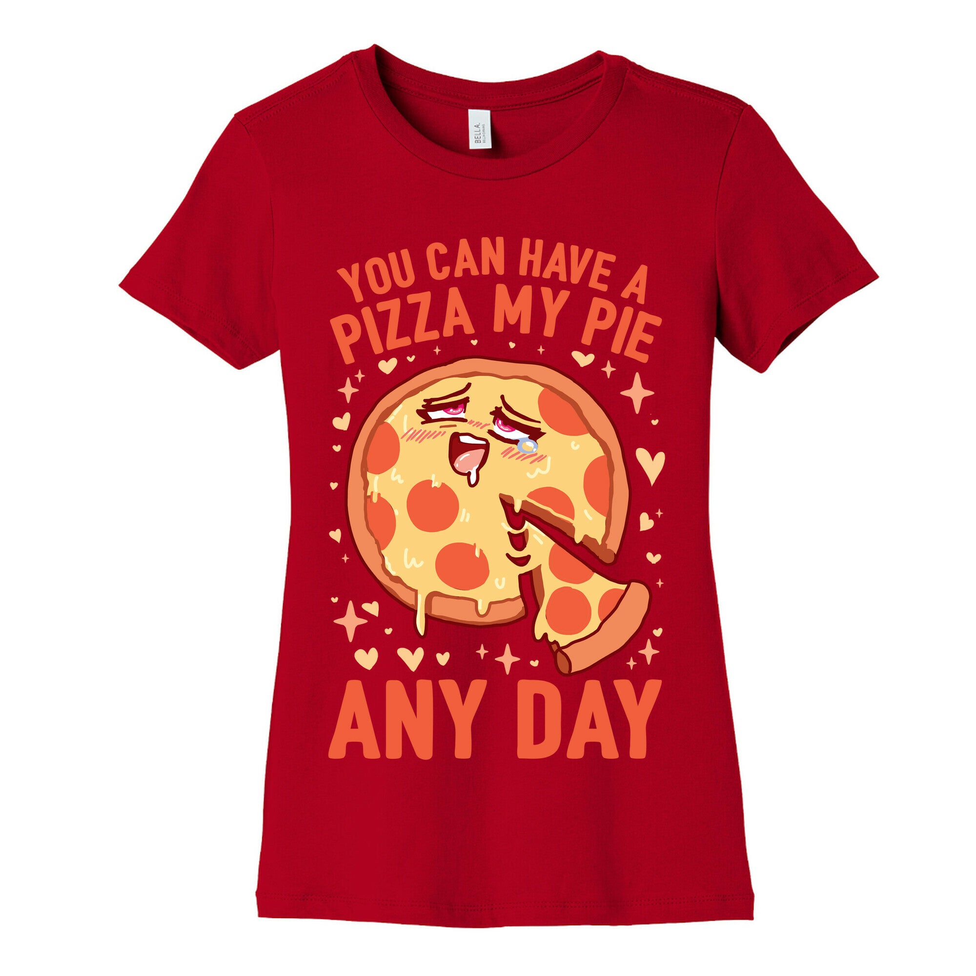 You Can Have A Pizza My Pie Any Day Women's Cotton Tee