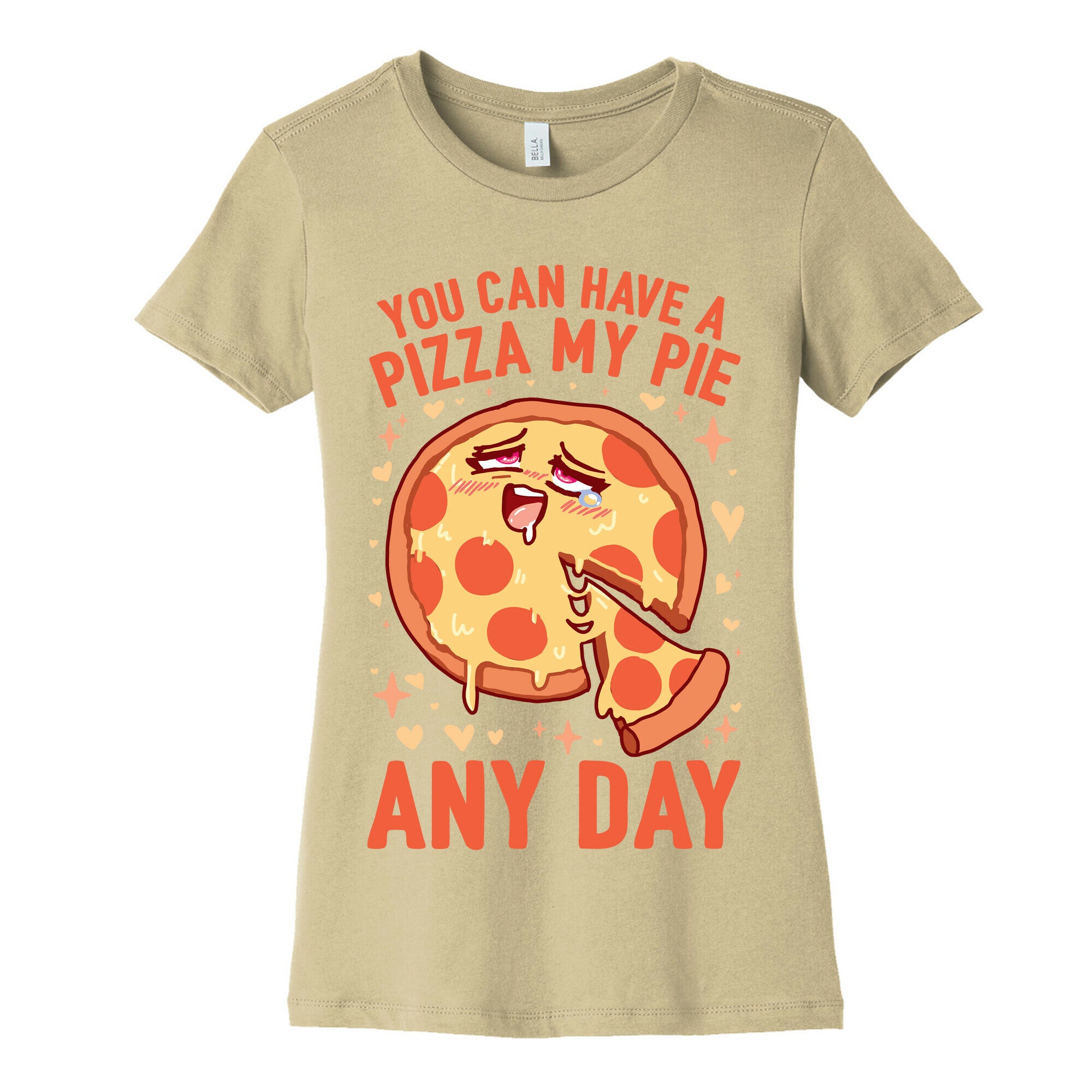 You Can Have A Pizza My Pie Any Day Women's Cotton Tee