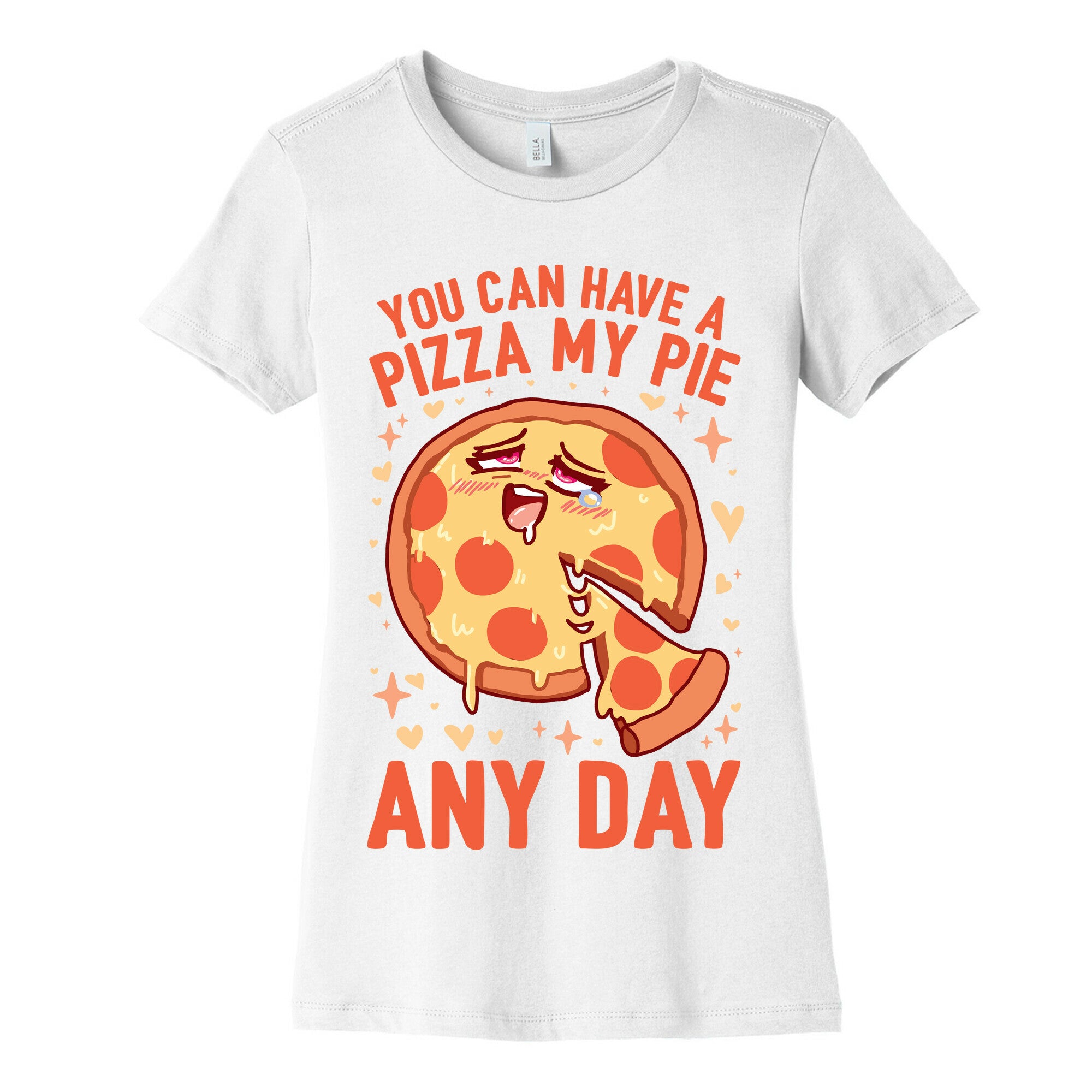 You Can Have A Pizza My Pie Any Day Women's Cotton Tee