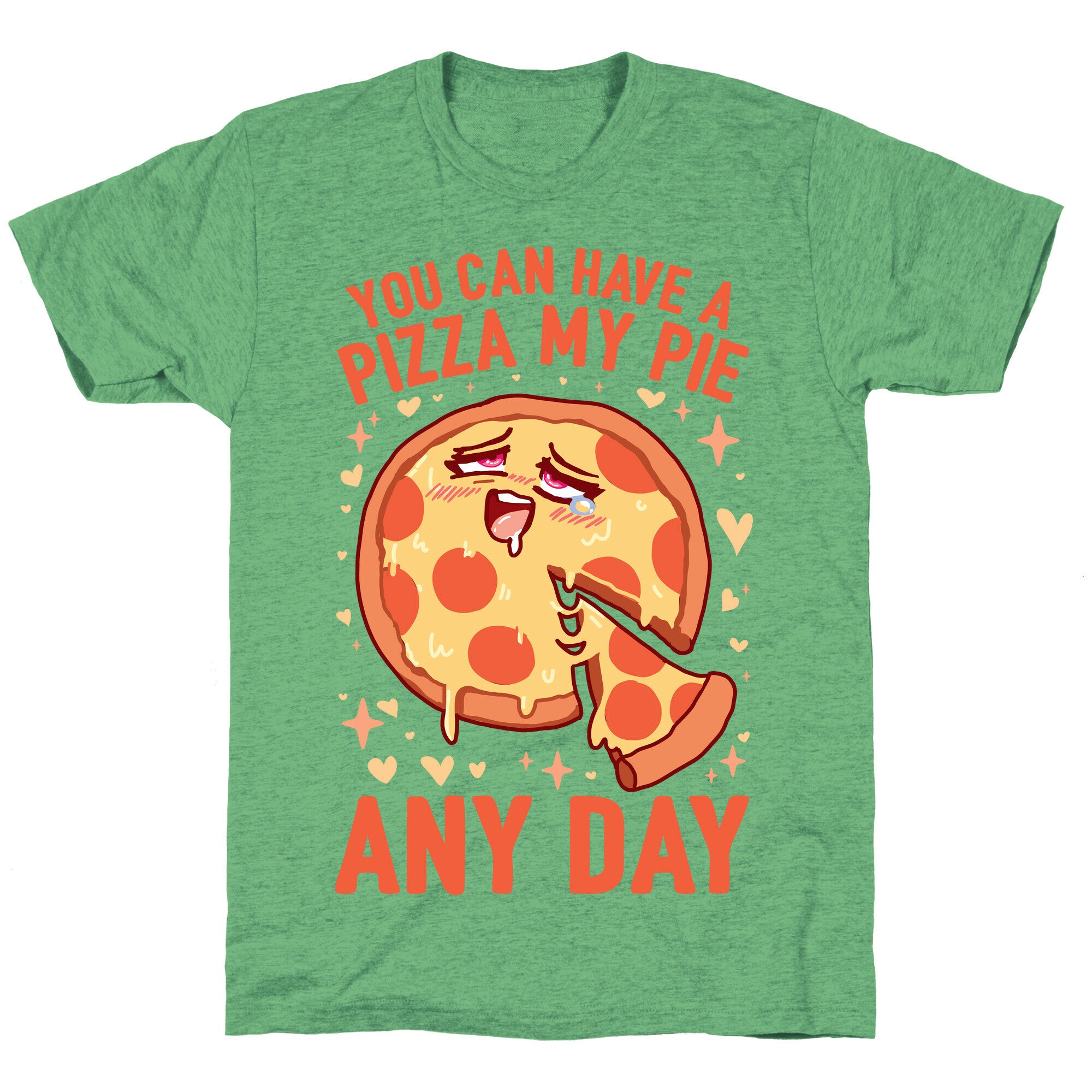 You Can Have A Pizza My Pie Any Day Unisex Triblend Tee