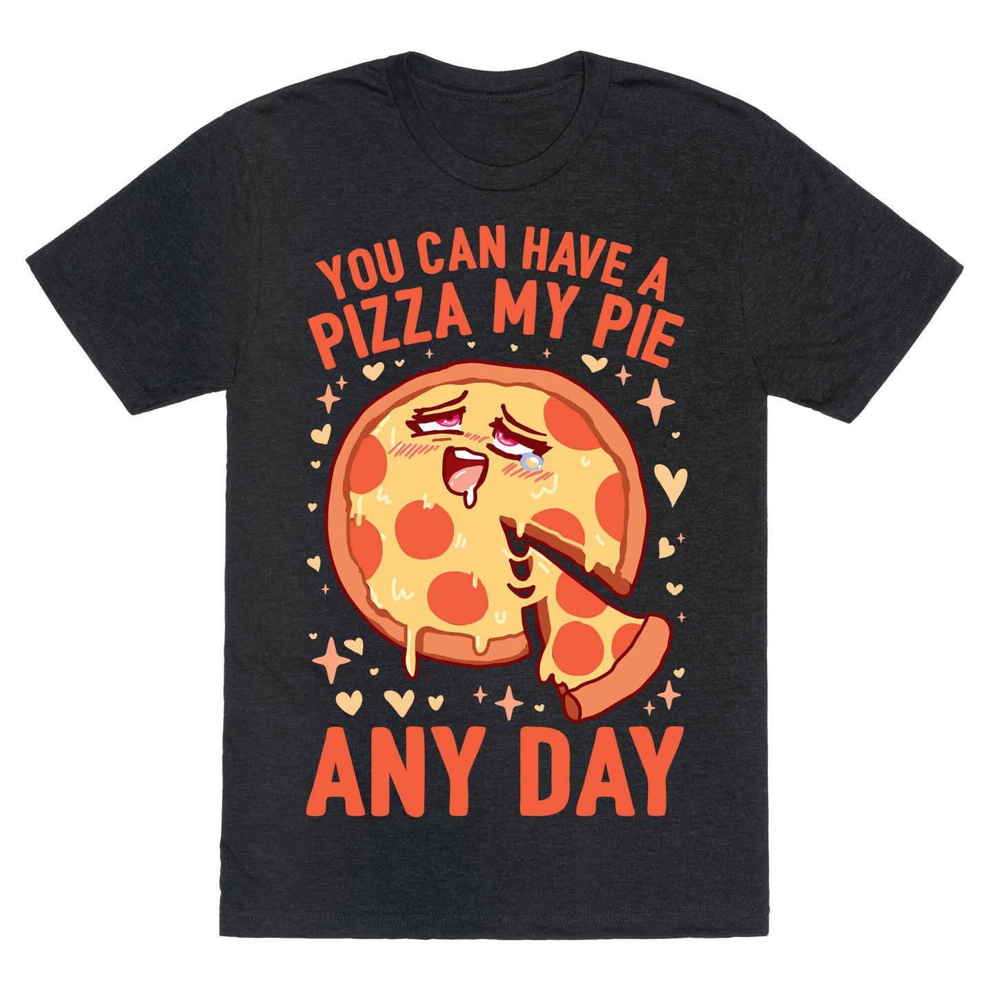 You Can Have A Pizza My Pie Any Day Unisex Triblend Tee