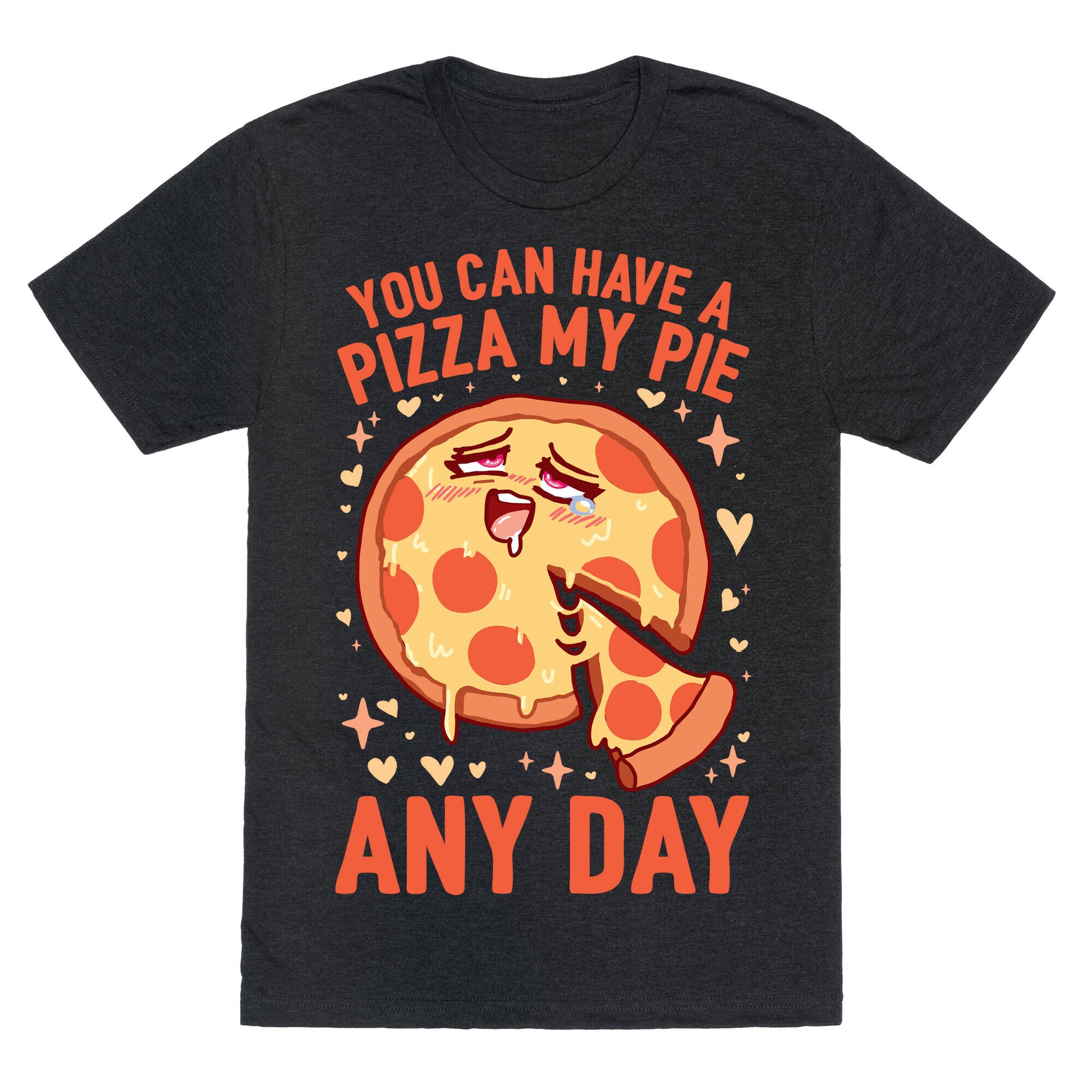 You Can Have A Pizza My Pie Any Day Unisex Triblend Tee