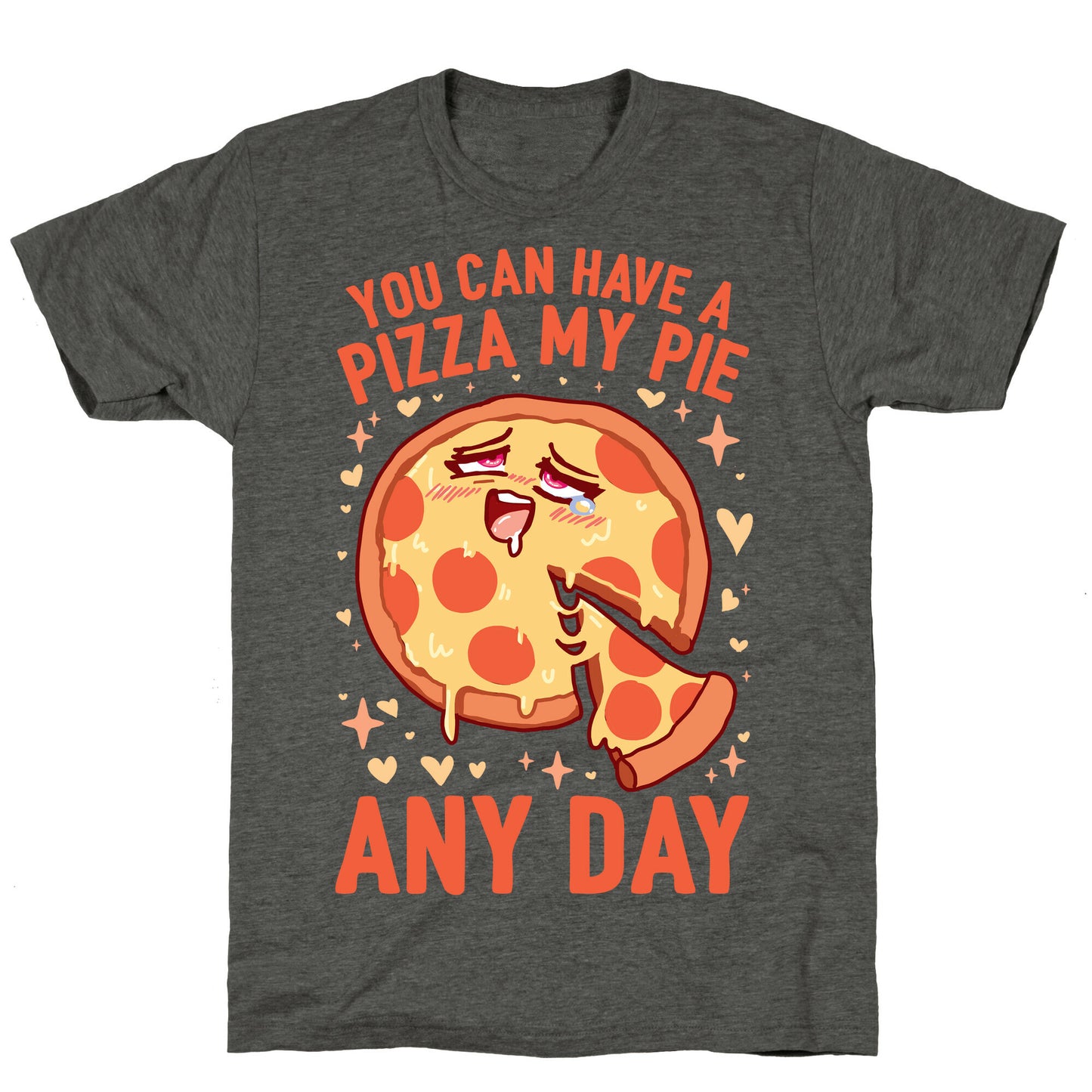 You Can Have A Pizza My Pie Any Day Unisex Triblend Tee