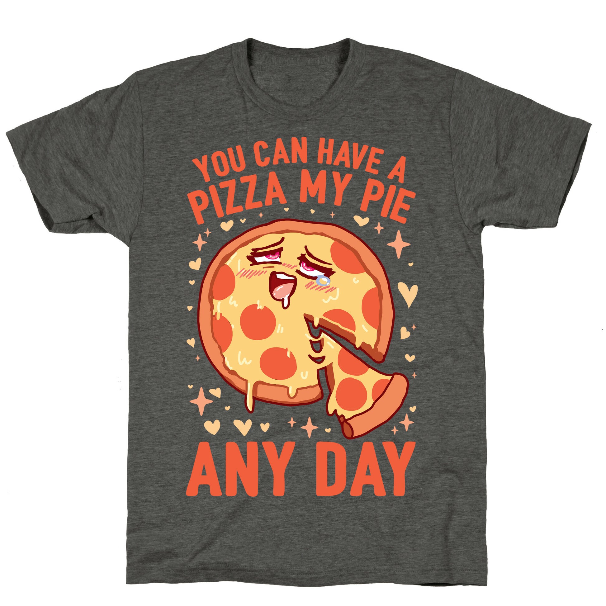 You Can Have A Pizza My Pie Any Day Unisex Triblend Tee