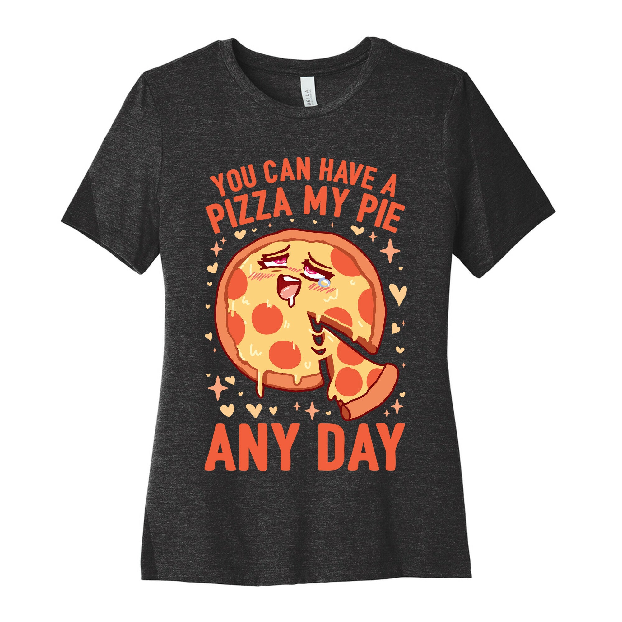 You Can Have A Pizza My Pie Any Day Women's Cotton Tee