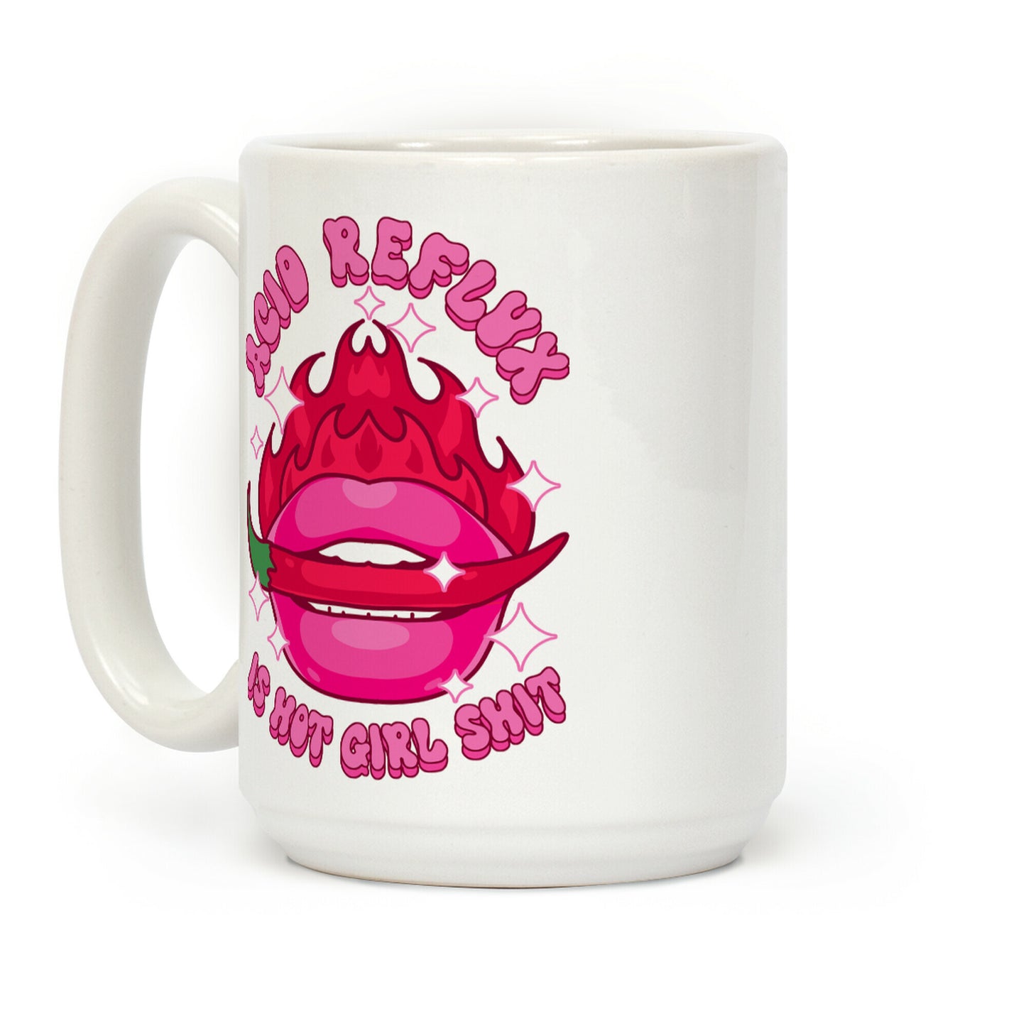 Acid Reflux is Hot Girl Shit Coffee Mug