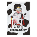 Be Legen-dairy Garden Flag
