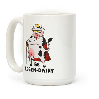 Be Legen-dairy Coffee Mug