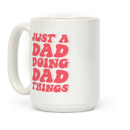 Just a Dad Doing Dad Things Coffee Mug