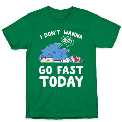 I Don't Wanna Go Fast Today T-Shirt