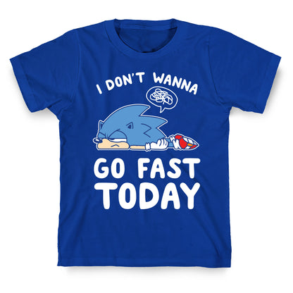 I Don't Wanna Go Fast Today T-Shirt