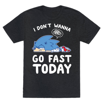 I Don't Wanna Go Fast Today Unisex Triblend Tee