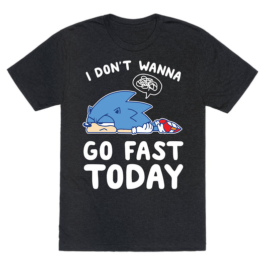 I Don't Wanna Go Fast Today Unisex Triblend Tee