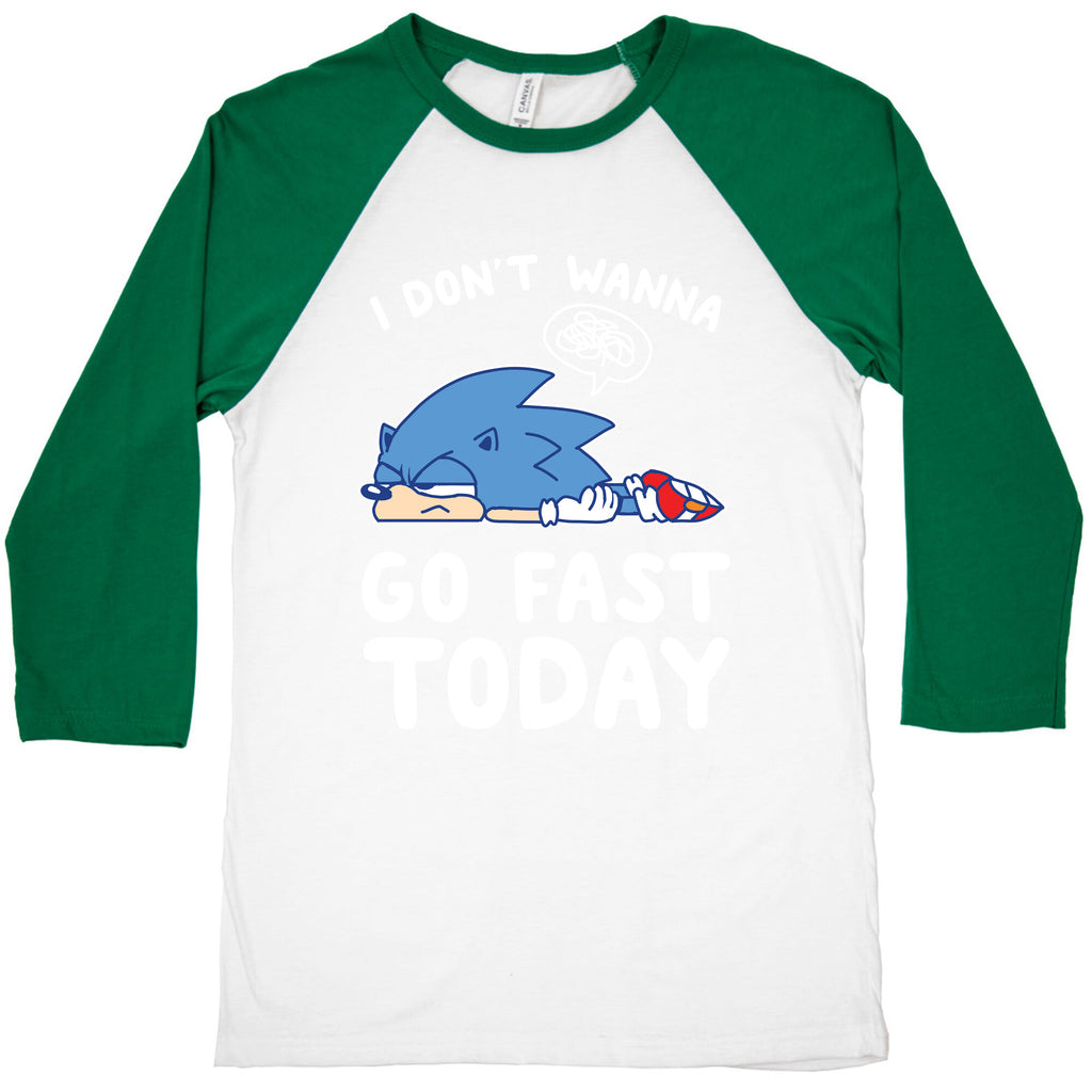 I Don't Wanna Go Fast Today Baseball Tee