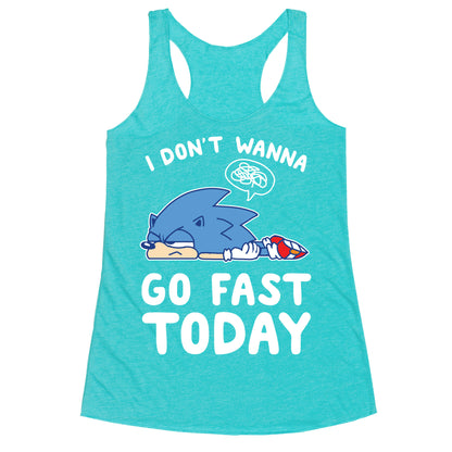 I Don't Wanna Go Fast Today Racerback Tank