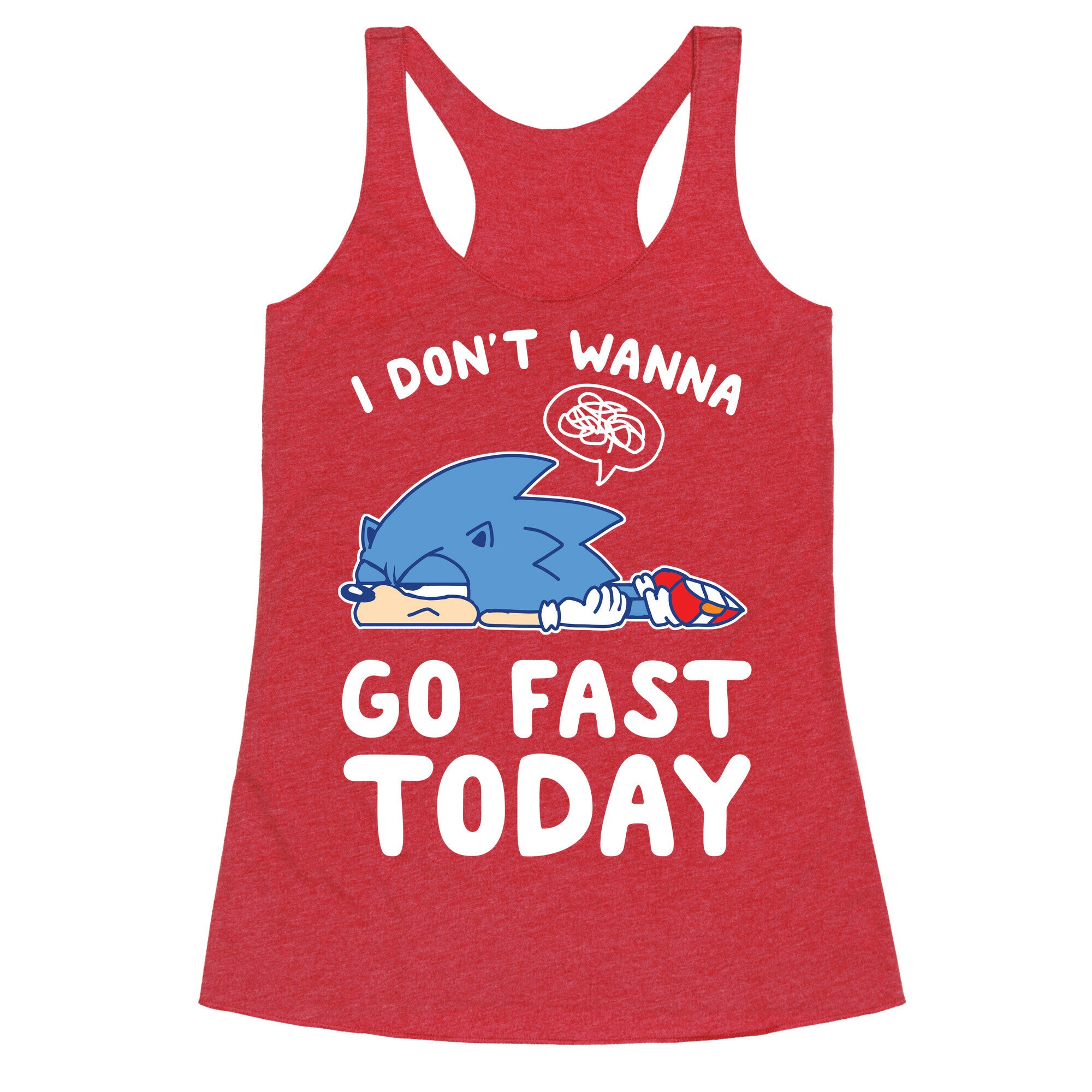 I Don't Wanna Go Fast Today Racerback Tank