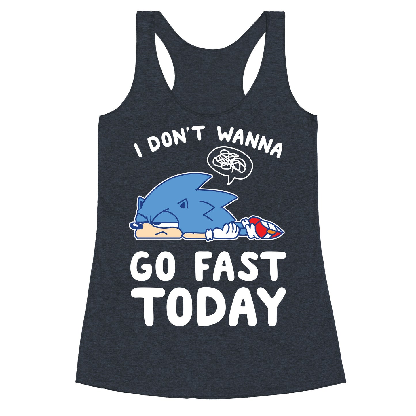 I Don't Wanna Go Fast Today Racerback Tank