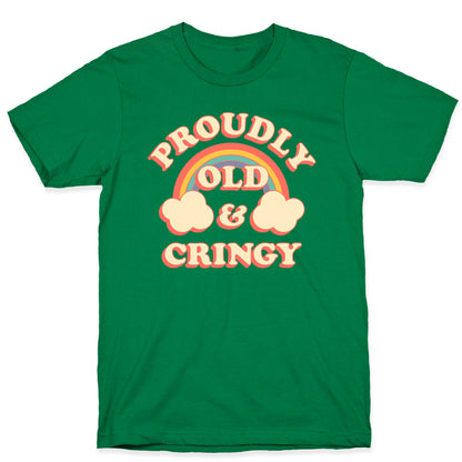 Proudly Old & Cringy  T-Shirt