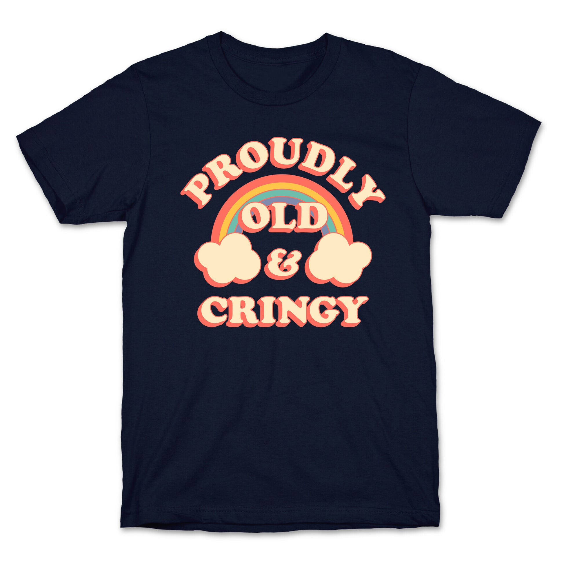 Proudly Old & Cringy  T-Shirt