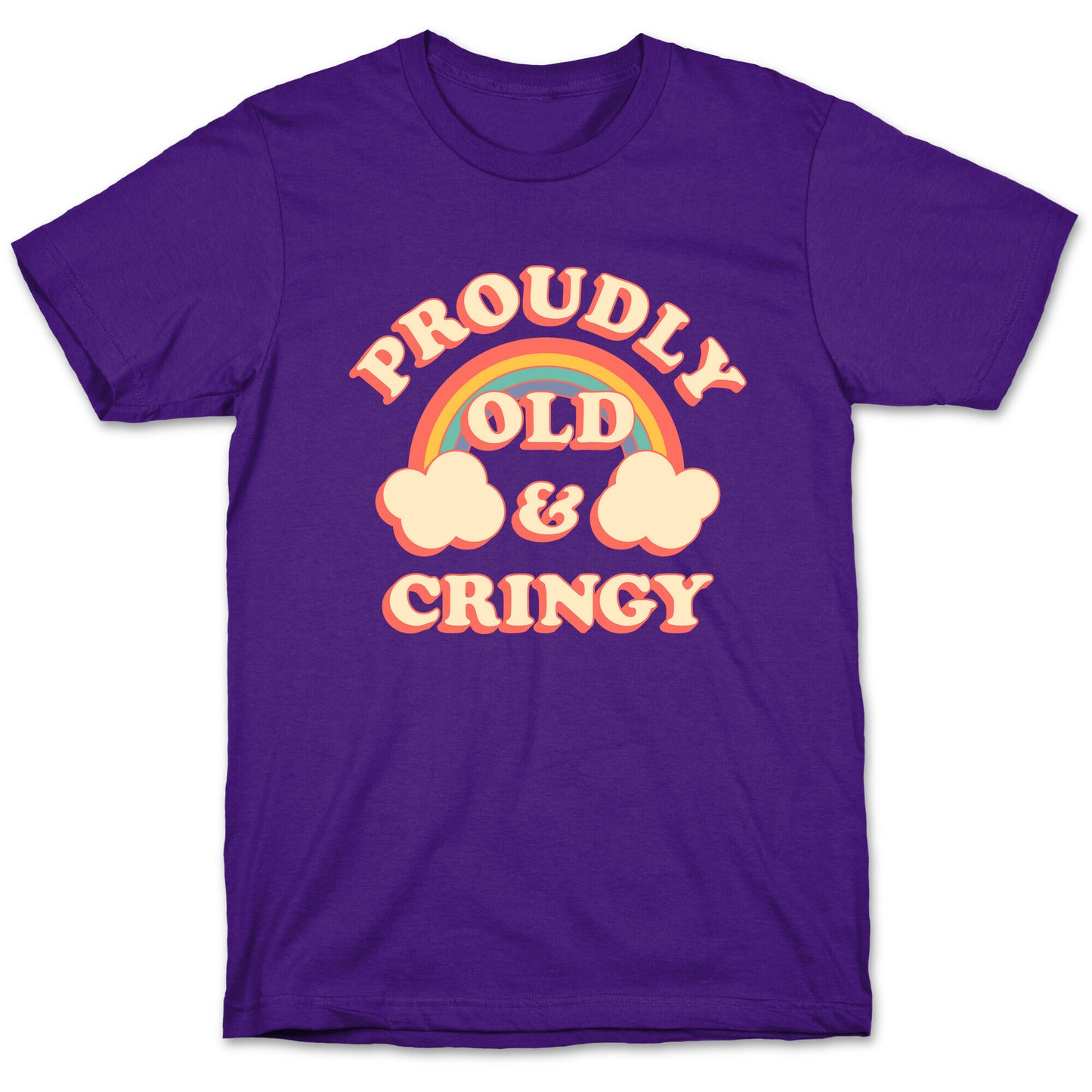 Proudly Old & Cringy  T-Shirt