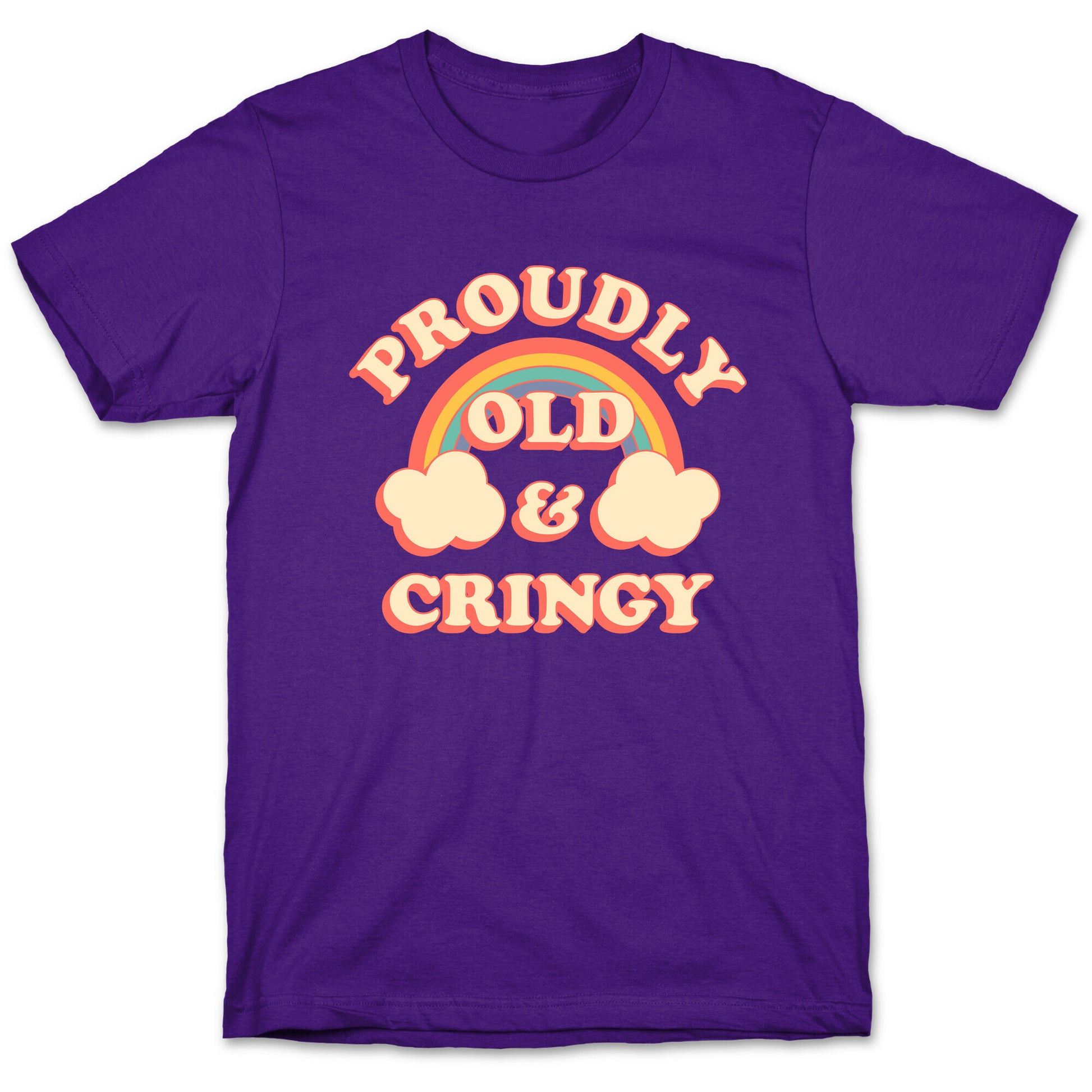 Proudly Old & Cringy  T-Shirt