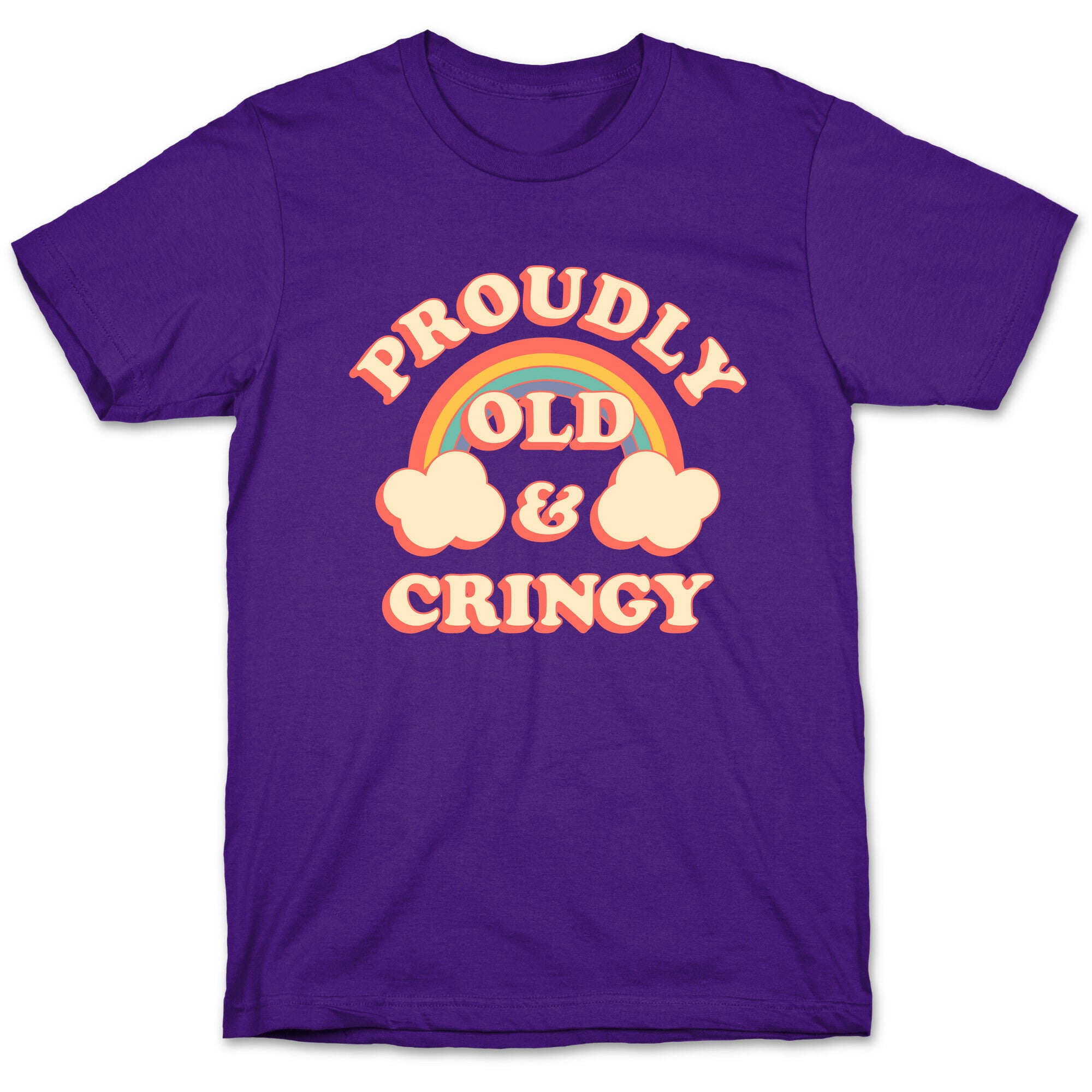 Proudly Old & Cringy  T-Shirt