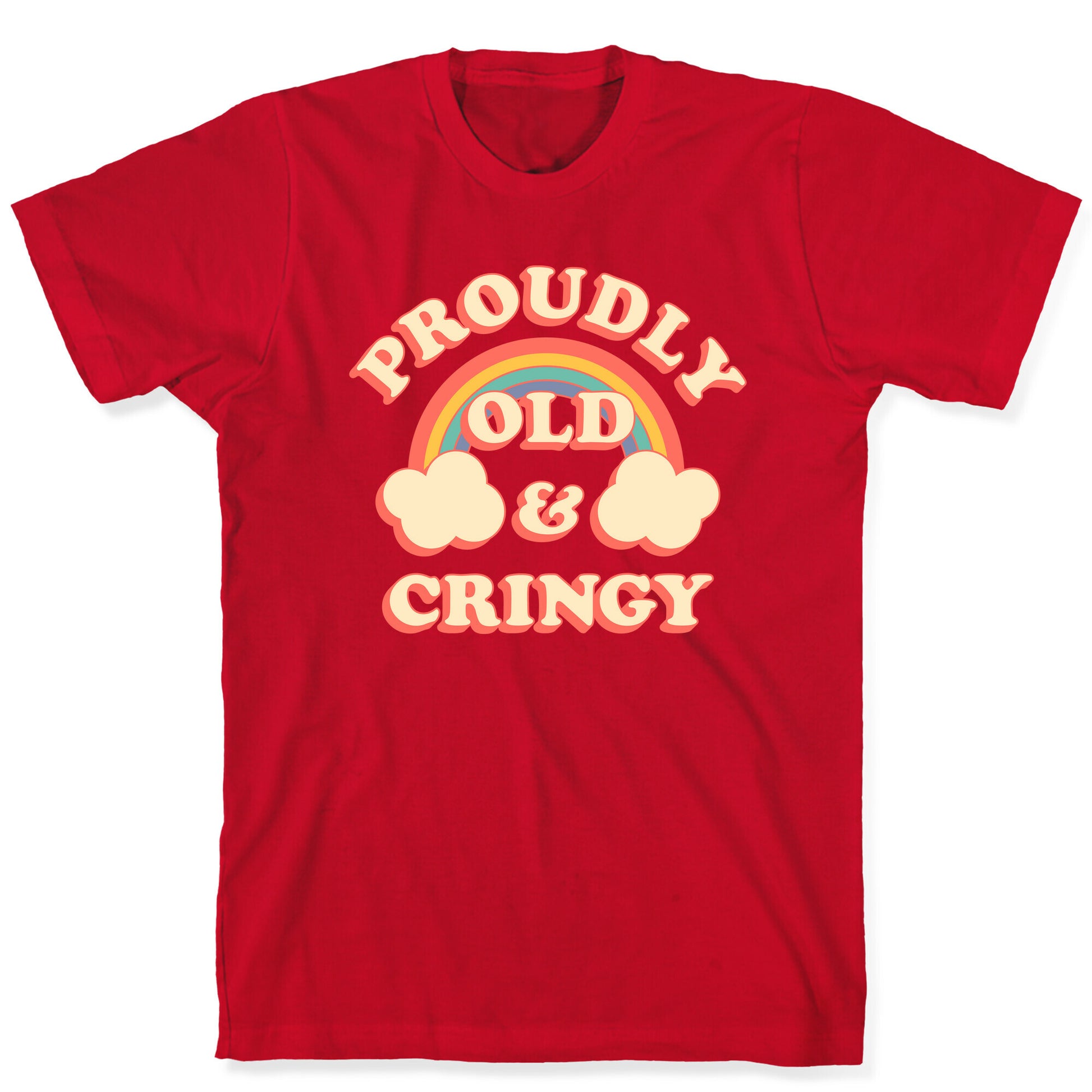 Proudly Old & Cringy  T-Shirt