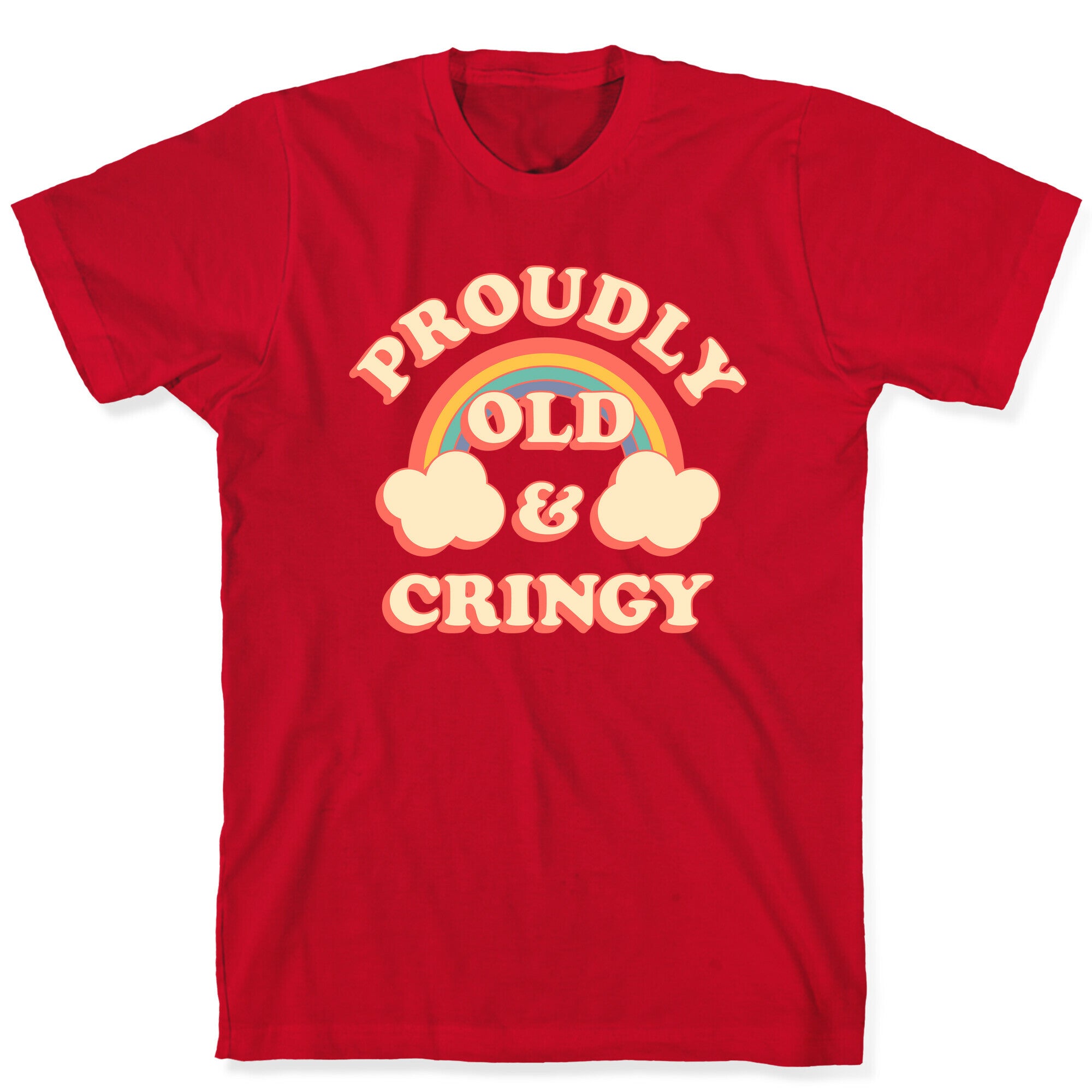 Proudly Old & Cringy  T-Shirt