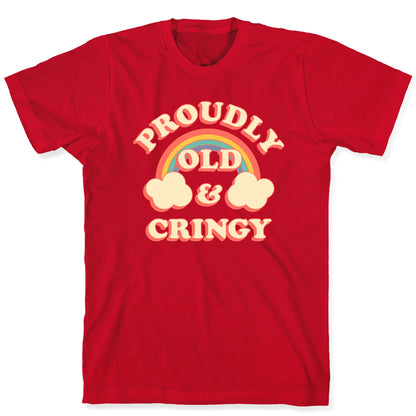 Proudly Old & Cringy  T-Shirt