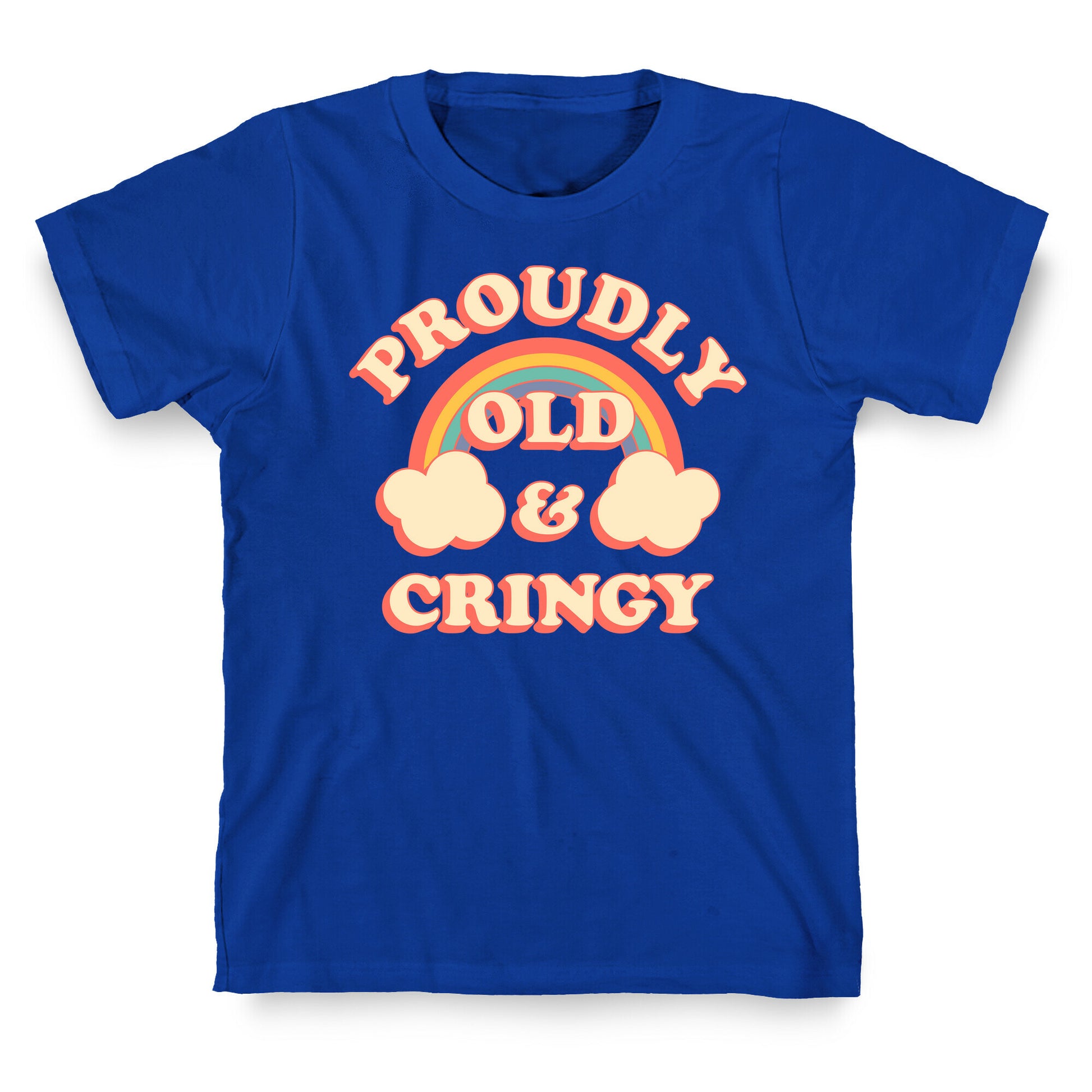 Proudly Old & Cringy  T-Shirt