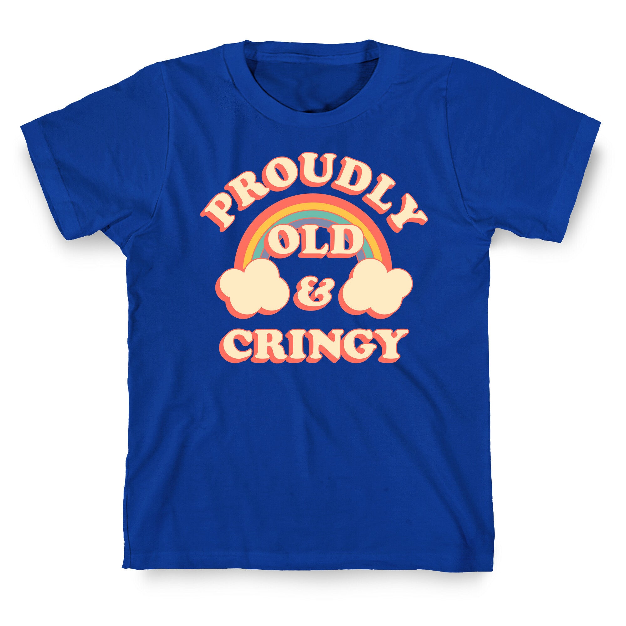 Proudly Old & Cringy  T-Shirt