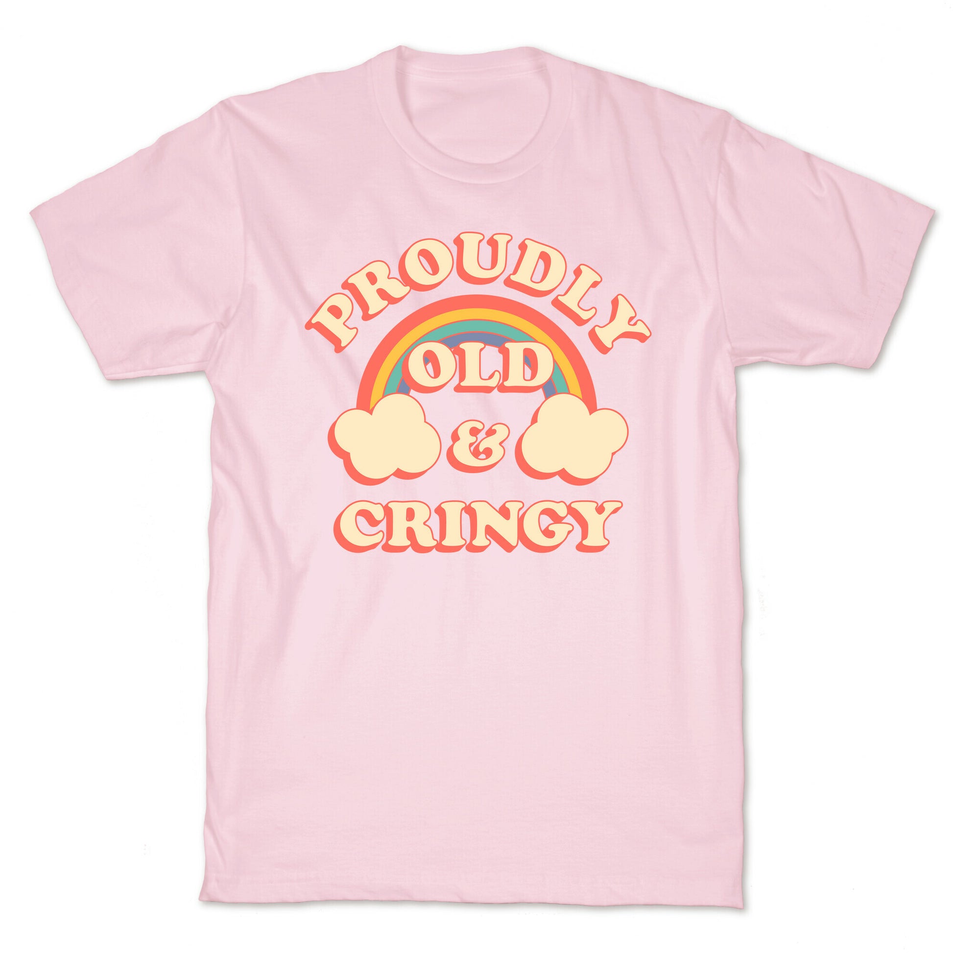 Proudly Old & Cringy  T-Shirt