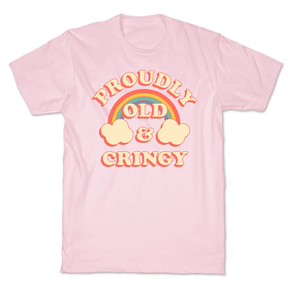 Proudly Old & Cringy  T-Shirt