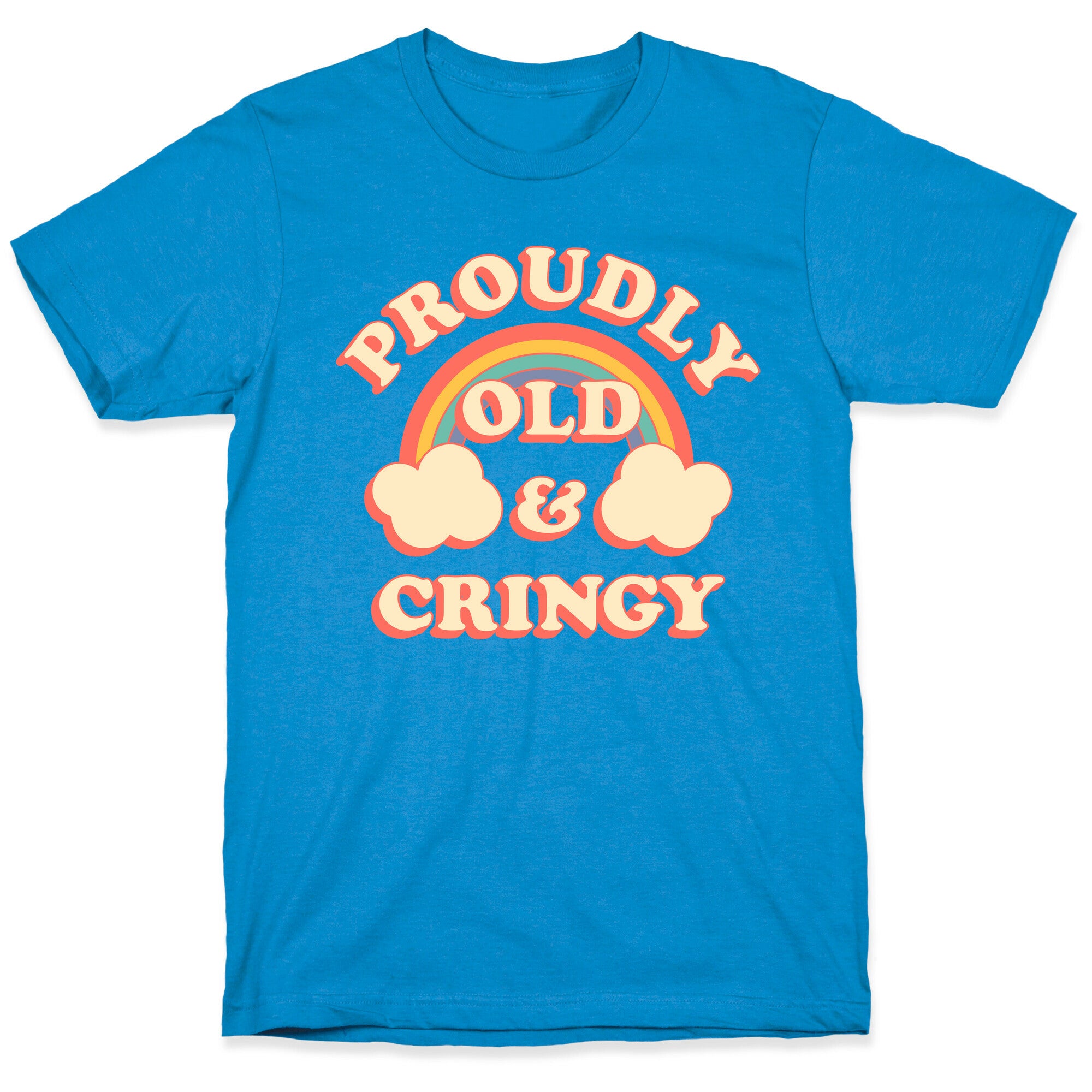 Proudly Old & Cringy  T-Shirt