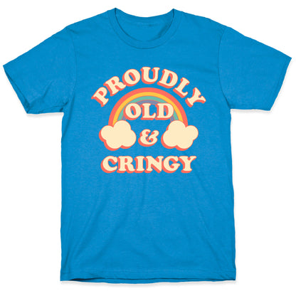 Proudly Old & Cringy  T-Shirt