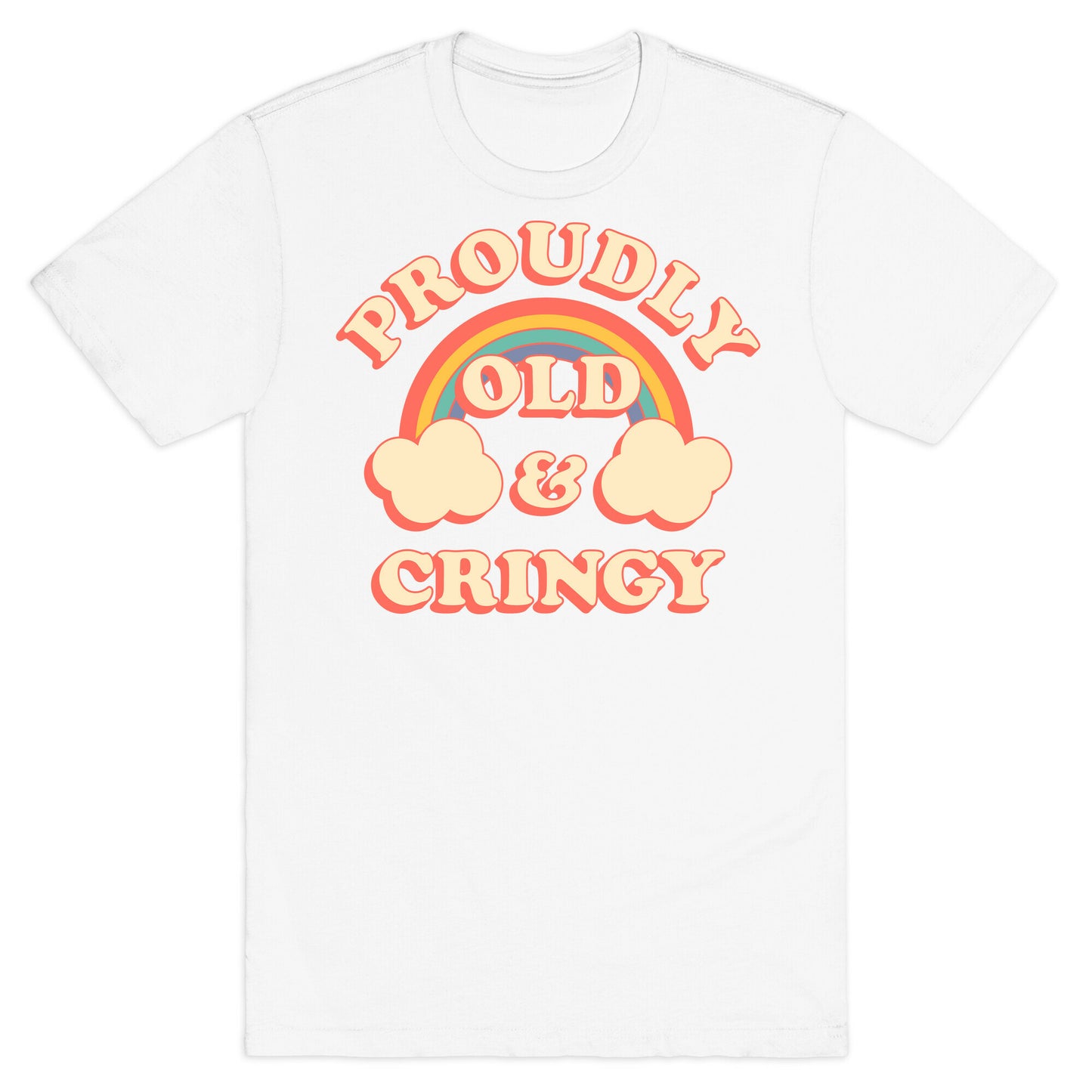 Proudly Old & Cringy  T-Shirt