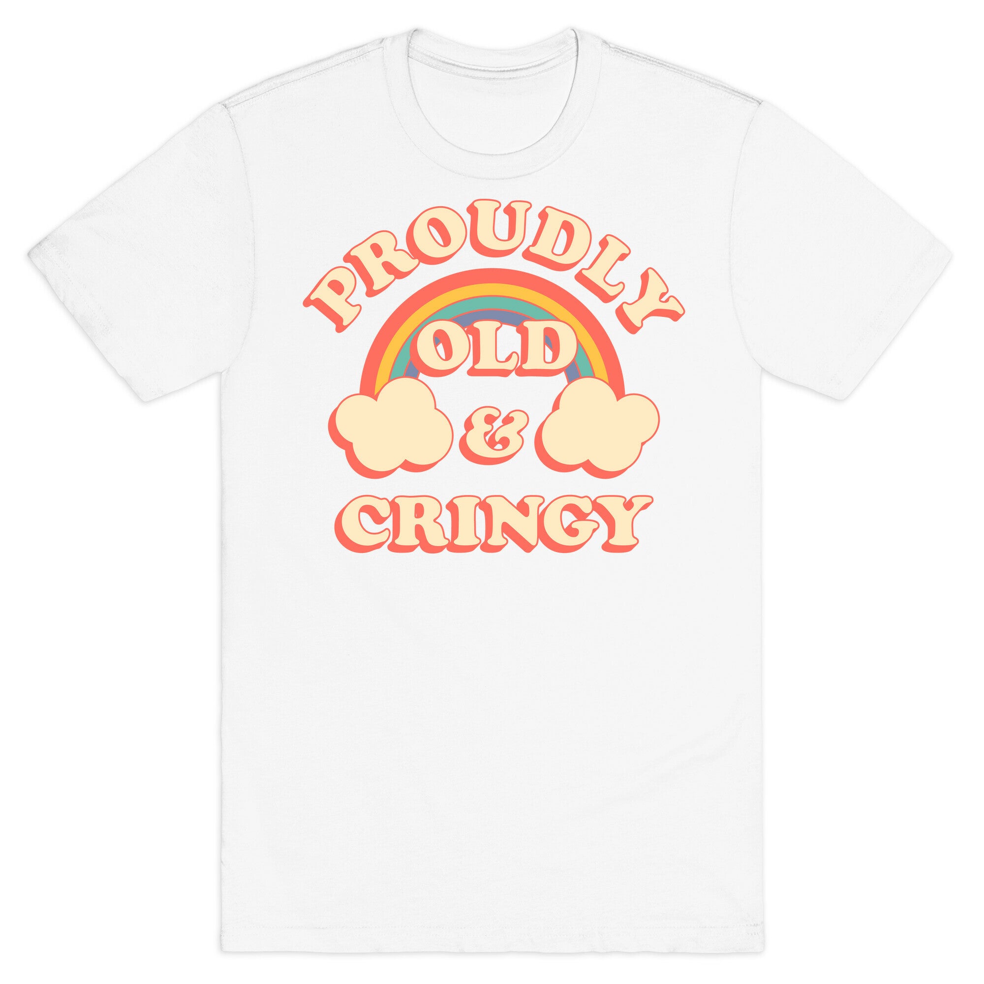 Proudly Old & Cringy  T-Shirt