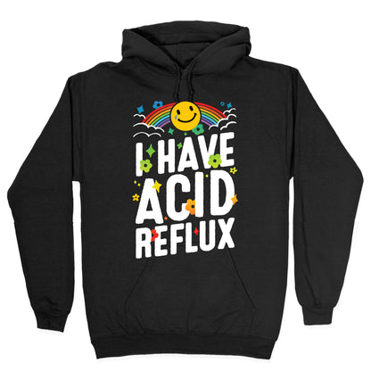 I Have Acid Reflux Hoodie