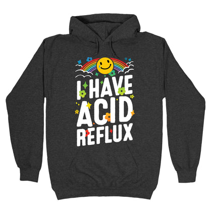 I Have Acid Reflux Hoodie