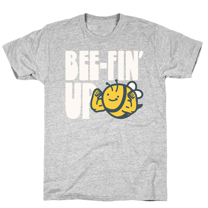 Bee-Fin' Up Bee Parody T-Shirt