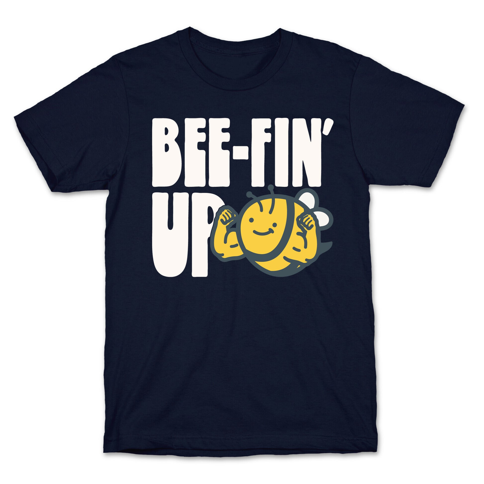 Bee-Fin' Up Bee Parody T-Shirt