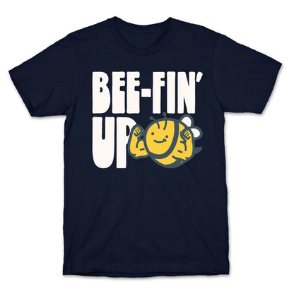 Bee-Fin' Up Bee Parody T-Shirt