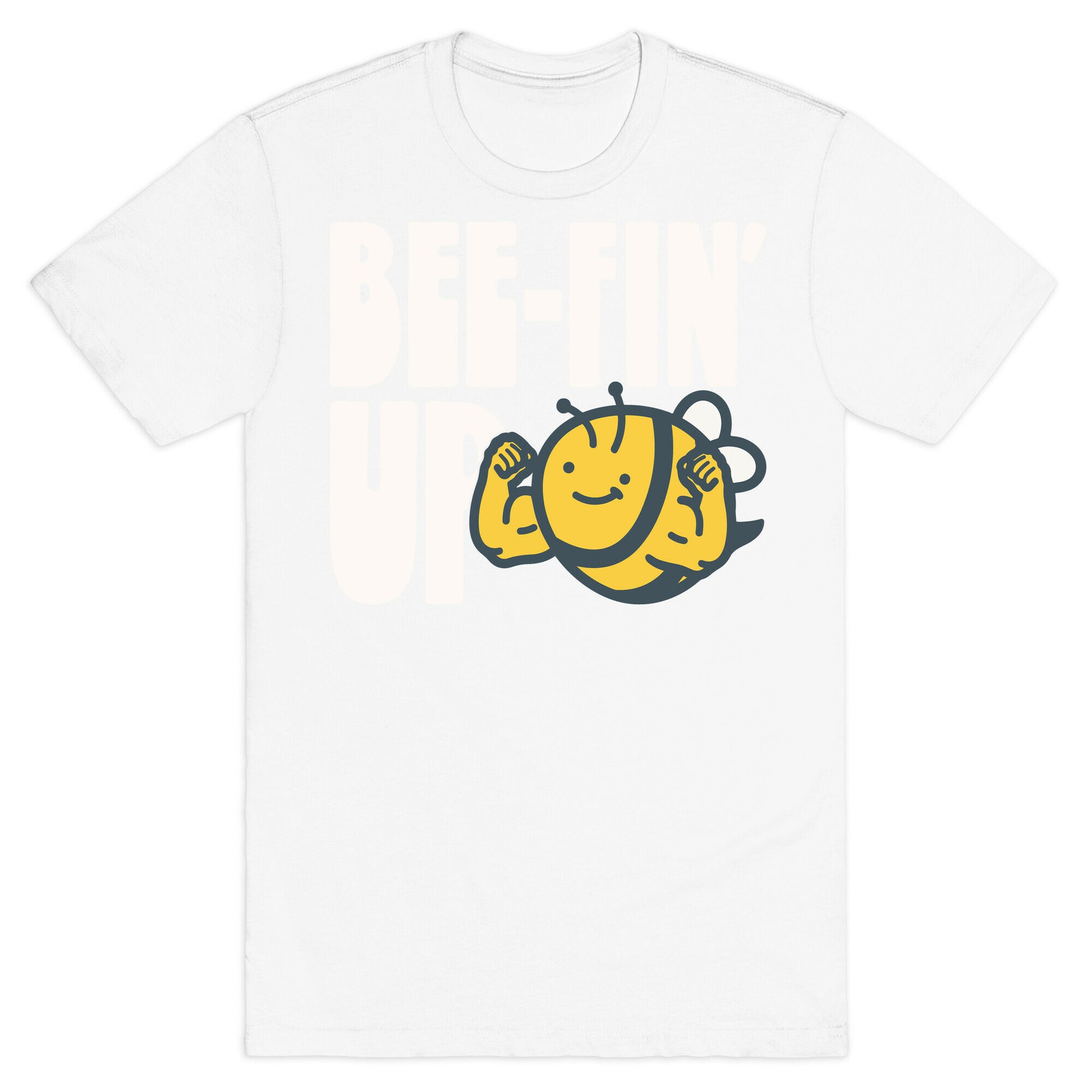Bee-Fin' Up Bee Parody T-Shirt