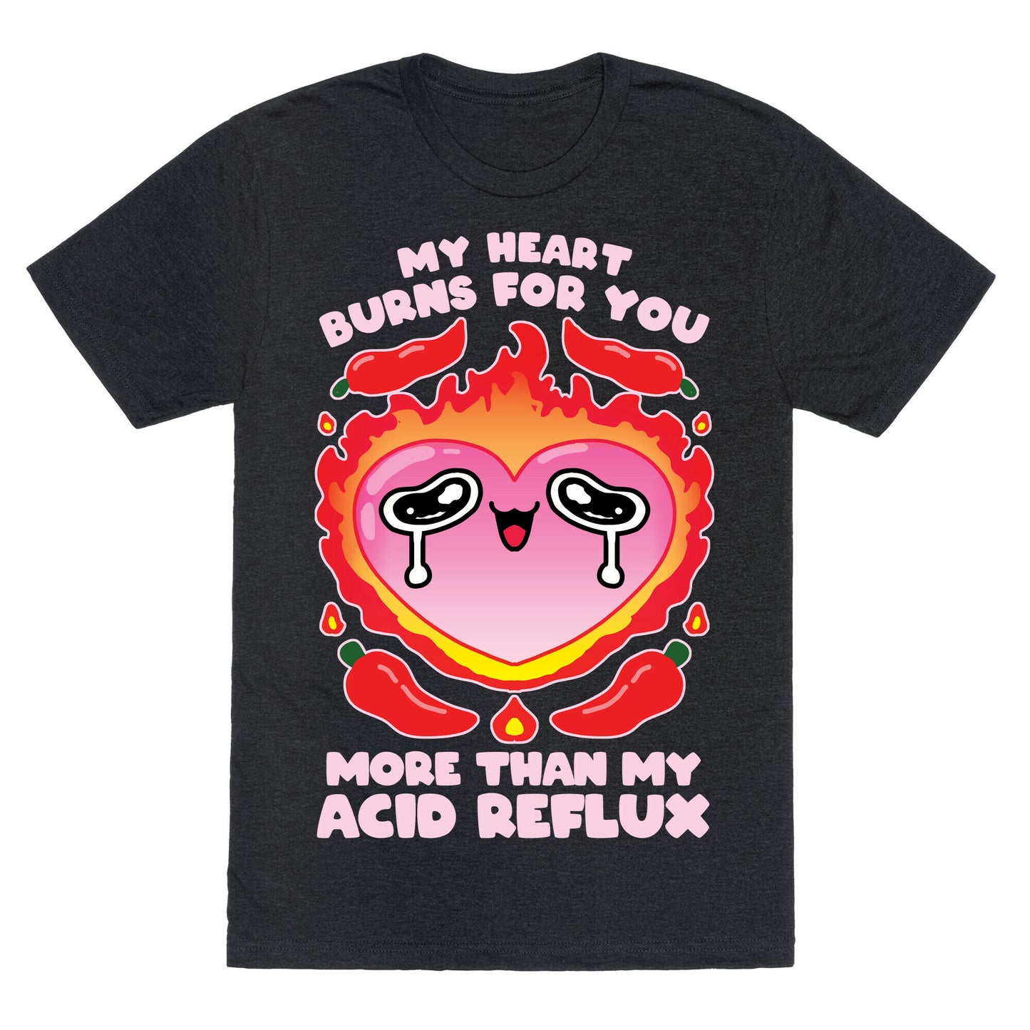 My Heart Burns For You More Than My Acid Reflux Unisex Triblend Tee