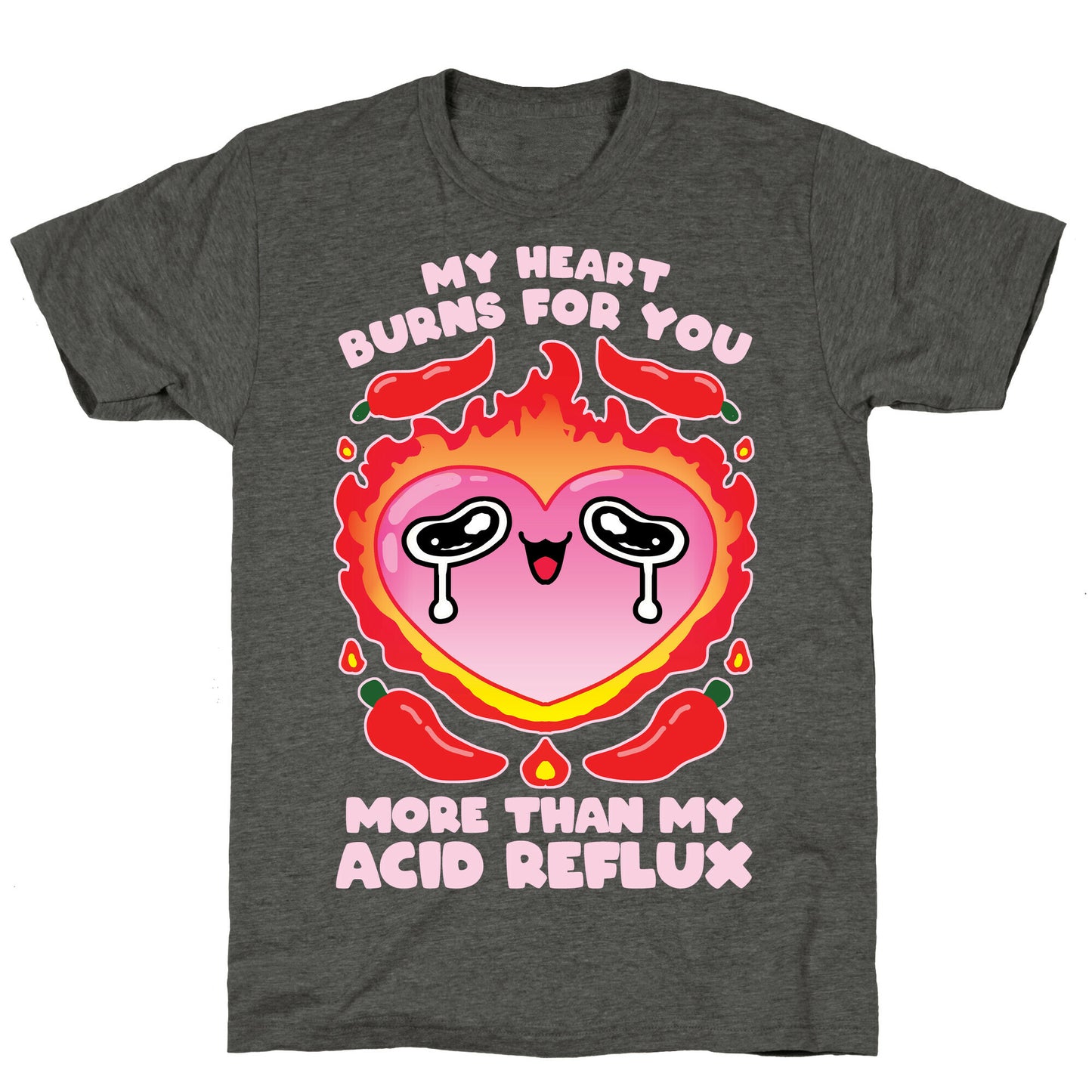 My Heart Burns For You More Than My Acid Reflux Unisex Triblend Tee