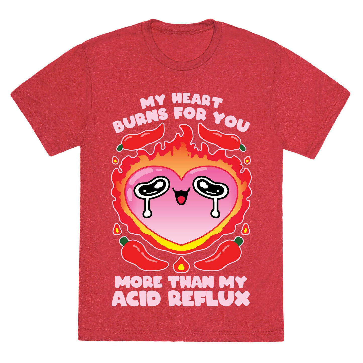 My Heart Burns For You More Than My Acid Reflux Unisex Triblend Tee